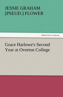 Grace Harlowe's Second Year at Overton College by Jessie Graham Flower - Paperback
