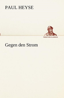Gegen Den Strom by Paul Heyse - Paperback