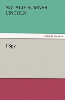 I Spy by Natalie Sumner Lincoln - Paperback