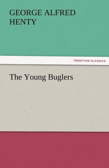 The Young Buglers by G a Henty - Paperback