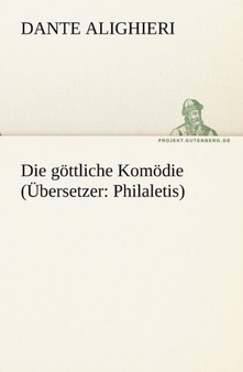 Die Gottliche Komodie (Ubersetzer : Philaletis) by Dante Alighieri - Paperback