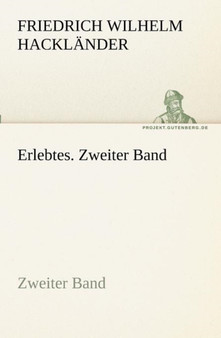 Erlebtes. Zweiter Band by Friedrich Wilhelm Hacklander - Paperback