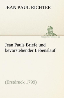 Jean Pauls Briefe Und Bevorstehender Lebenslauf by Jean Paul Richter - Paperback