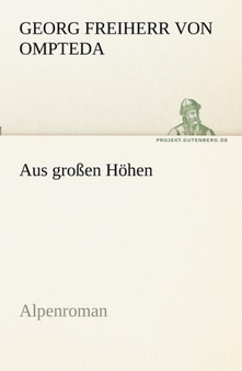 Aus grossen Hoehen by Georg Freiherr Von Ompteda - Paperback