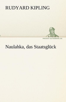 Naulahka, Das Staatsgluck by Rudyard Kipling - Paperback