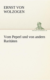 Vom Peperl Und Von Andern Raritaten by Ernst Von Wolzogen - Paperback