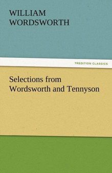 Selections from Wordsworth and Tennyson by William Wordsworth - Paperback