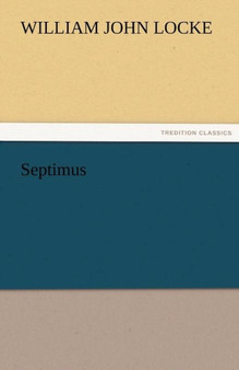 Septimus by William John Locke - Paperback
