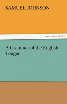 A Grammar of the English Tongue by Samuel Johnson - Paperback