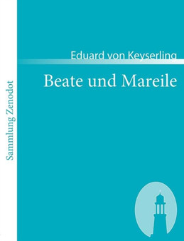 Beate und Mareile : Eine Schlossgeschichte by Eduard Von Keyserling - Paperback
