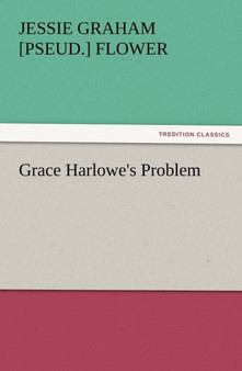 Grace Harlowe's Problem by Jessie Graham Flower - Paperback