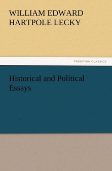 Historical and Political Essays by William Edward Hartpole Lecky - Paperback