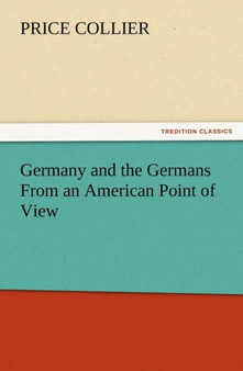 Germany and the Germans from an American Point of View by Price Collier - Paperback