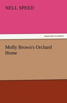 Molly Brown's Orchard Home by Nell Speed - Paperback