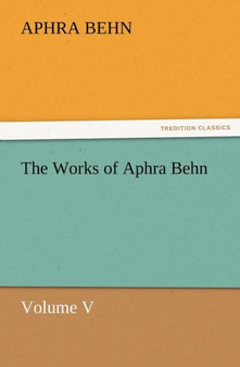 The Works of Aphra Behn Volume V by Aphra Behn - Paperback