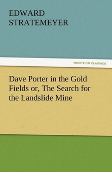 Dave Porter in the Gold Fields Or, the Search for the Landslide Mine by Edward Stratemeyer - Paperback