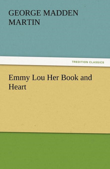 Emmy Lou Her Book and Heart by George Madden Martin - Paperback