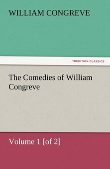 The Comedies of William Congreve Volume 1 [of 2] by William Congreve - Paperback