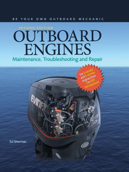 Outboard Engines : Maintenance, Troubleshooting and Repair by Ed Sherman - Hardback