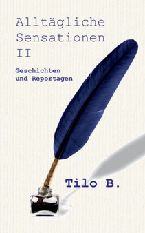 Alltagliche Sensationen II : Geschichten und Reportagen by Tilo Buschendorf - Paperback
