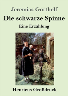 Die schwarze Spinne (Grossdruck) : Eine Erzahlung by Jeremias Gotthelf - Paperback
