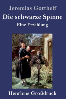 Die schwarze Spinne (Grossdruck) : Eine Erzahlung by Jeremias Gotthelf - Hardback