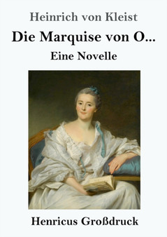 Die Marquise von O... (Grossdruck) : Eine Novelle by Heinrich Von Kleist - Paperback
