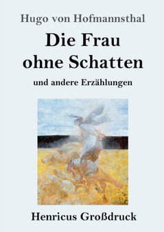 Die Frau ohne Schatten (Grossdruck) : und andere Erzahlungen by Hugo Von Hofmannsthal - Paperback
