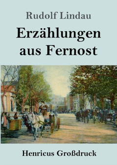 Erzahlungen aus Fernost (Grossdruck) by Rudolf Lindau - Paperback