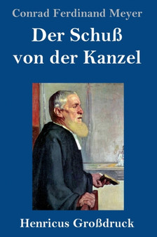 Der Schuss von der Kanzel (Grossdruck) by Conrad Ferdinand Meyer - Hardback