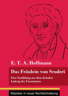 Das Fraulein von Scuderi : Eine Erzahlung aus dem Zeitalter Ludwig des Vierzehnten (Band 71, Klassiker in neuer Rechtschreibung) by E T a Hoffmann - Paperback