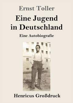 Eine Jugend in Deutschland (Grossdruck) : Eine Autobiografie by Ernst Toller - Paperback
