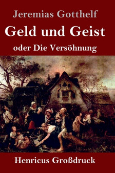 Geld und Geist (Gro??druck) : oder Die Versohnung by Jeremias Gotthelf - Hardback