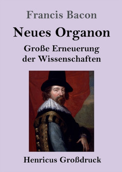 Neues Organon (Grossdruck) : Grosse Erneuerung der Wissenschaften by Francis Bacon - Paperback
