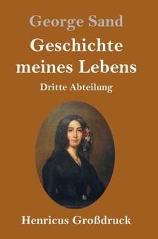 Geschichte meines Lebens (Grossdruck) : Dritte Abteilung by George Sand - Hardback