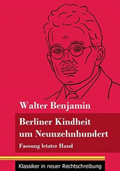 Berliner Kindheit um Neunzehnhundert : Fassung letzter Hand (Band 86, Klassiker in neuer Rechtschreibung) by Walter Benjamin - Paperback