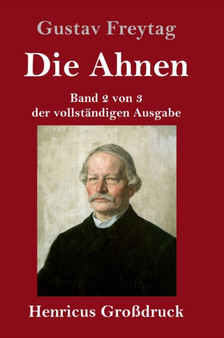 Die Ahnen (Gro??druck) : Band 2 von 3 der vollstandigen Ausgabe: Die Bruder vom deutschen Hause / Marcus Konig by Gustav Freytag - Hardback