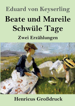 Beate und Mareile / Schwule Tage (Grossdruck) : Zwei Erzahlungen by Eduard Von Keyserling - Paperback