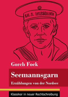 Seemannsgarn : Erzahlungen von der Nordsee (Band 102, Klassiker in neuer Rechtschreibung) by Gorch Fock - Paperback