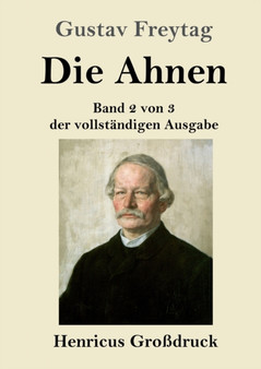 Die Ahnen (Grossdruck) : Band 2 von 3 der vollstandigen Ausgabe: Die Bruder vom deutschen Hause / Marcus Koenig by Gustav Freytag - Paperback