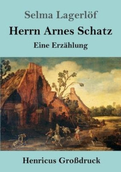 Herrn Arnes Schatz (Grossdruck) : Eine Erzahlung by Selma Lagerloef - Paperback