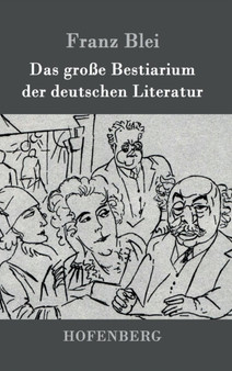 Das Grosse Bestiarium Der Deutschen Literatur by Franz Blei - Hardback