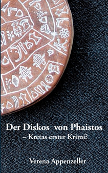 Der Diskos von Phaistos - Kretas erster Krimi? by Verena Appenzeller - Paperback