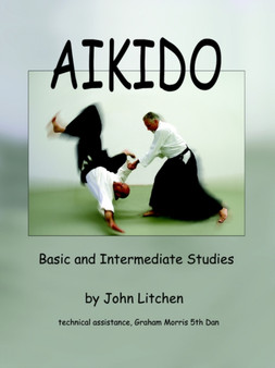 Aikido : Basic and Intermediate Studies by John Litchen - Paperback