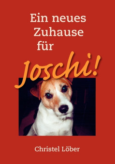 Ein neues Zuhause fur Joschi! by Christel Loeber - Paperback