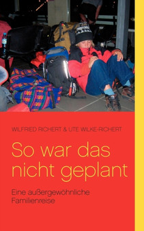 So war das nicht geplant! : Eine aussergewoehnliche Familienreise by Wilfried Richert - Paperback
