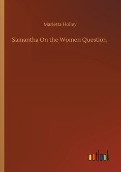 Samantha On the Women Question by Marietta Holley - Paperback