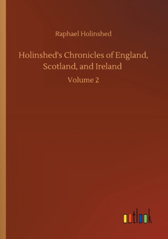 Holinshed's Chronicles of England, Scotland, and Ireland : Volume 2 by Raphael Holinshed - Paperback