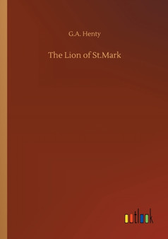 The Lion of St.Mark by G a Henty - Paperback