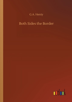 Both Sides the Border by G a Henty - Paperback